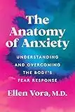 The Anatomy of Anxiety: Understanding and Overcoming the Body's Fear Response (English Edition)