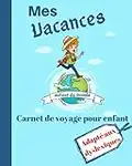 Mes vacances autour du monde | Carnet de voyage pour enfant | Adapté aux dyslexique: Cahier de voyage enfant | Cahier de voyage à remplir