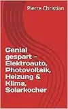 Genial gespart - Elektroauto, Photovoltaik, Heizung & Klima, Solarkocher