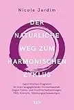 Der natürliche Weg zum harmonischen Zyklus: Das 6-Wochen-Programm für einen ausgeglichenen Hormonhaushalt. Gegen Zyklus- und Fruchtbarkeitsstörungen, PMS, Krämpfe, Stimmungsschwankungen