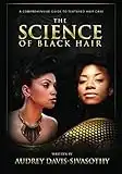 The Science of Black Hair: A Comprehensive Guide to Textured Hair Care