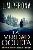 La Verdad Oculta: Un thriller de acción y suspense (Bishops Corner nº 1)