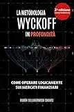 La Metodologia Wyckoff in Profondità