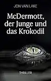 McDermott, der Junge und das Krokodil: Thriller (Ein Fall für Officer McDermott)