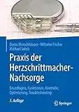 Praxis der Herzschrittmacher-Nachsorge: Grundlagen, Funktionen, Kontrolle, Optimierung, Troubleshooting