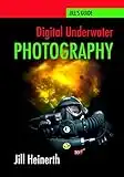 Digital Underwater Photography: Jill Heinerth's Guide to Digital Underwater Photography