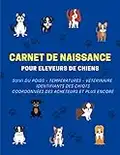 Carnet de naissance pour éleveur de chiens: Journal de suivi complet des naissances pour portées de chiots à remplir | 155p grand format 21,5 x 27,9 cm | Pour les éleveurs de chiens