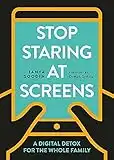 Stop Staring at Screens!: A Digital Detox for the Whole Family