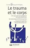 Le corps et le trauma: Une approche sensorimotrice de la psychothérapie (Carrefour des psychothérapies)