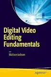 Digital Video Editing Fundamentals (English Edition)