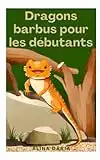 Dragons barbus pour les débutants: Soins appropriés pour un pogona