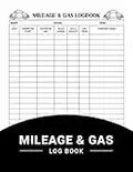 Mileage and Gas Log Book: Vehicle Mileage and Gas Tracker for Keep record of your Car Taxes, Business or Personal Taxes