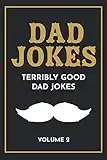 Dad Jokes: The Terribly Good Dad jokes book| Father’s Day gift, Dads Birthday Gift, Christmas Gift For Dads