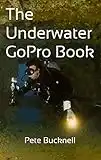 Underwater GoPro Book: up to Hero 4