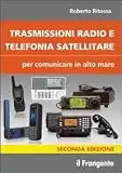 Trasmissioni radio e telefonia satellitare per comunicare in alto mare