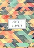 Podcast Planner: Podcasting Journal to Keep Track and Reviews About Podcasts Projects | Record Name, Tagline, Topics, Shortnote Link, Milestones, ... 100 Detailed Sheets | Practice Workbook Gift.