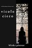 Vicolo Cieco (Un Thriller Psicologico di Chloe Fine—Libro 3)