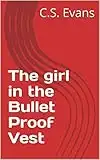 The girl in the Bullet Proof Vest