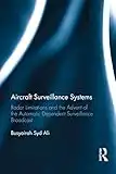 Aircraft Surveillance Systems: Radar Limitations and the Advent of the Automatic Dependent Surveillance Broadcast (English Edition)