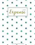 Expense Tracker: Finance Monthly & Weekly Budget Planner Expense Tracker Bill Organizer Journal Notebook | Budget Planning | Budget Worksheets |Personal Business Money Workbook | Green Dot Cover