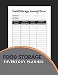 Food Storage Inventory Planner: A Logbook Journal To Keep Record And Track Of Your Food And Vegetable Expire Date Simple Inventory Log Book for Food ... Journal-Home Inventory Storage Organizer