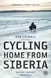 Cycling Home from Siberia: 30,000 miles, 3 years, 1 bicycle