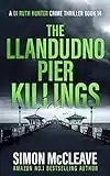 The Llandudno Pier Killings : A Snowdonia Murder Mystery (A DI Ruth Hunter Crime Thriller Book 14)