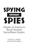 Spying Without Spies: Origins of America's Secret Nuclear Surveillance System