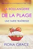 La Boulangerie de la Plage: Une Tarte Traîtresse (Série policière cosy La Boulangerie de la Plage – Tome 5)