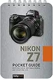 Nikon Z7: Pocket Guide: Buttons, Dials, Settings, Modes, and Shooting Tips (The Pocket Guide Series for Photographers, 10)