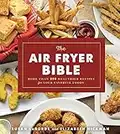 The Air Fryer Bible: More Than 200 Healthier Recipes for Your Favorite Foods