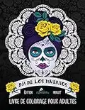 Dia de los muertos: Livre de coloriage pour adultes: Édition minuit: Illustrations sur un fond noir : Le Jour des Morts