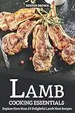 Lamb Cooking Essentials: Explore More than 25 Delightful Lamb Meat Recipes