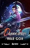 Dragon Spirit War God: A Wuxia Cultivation Adventure LitRPG Fantasy Book 4 (English Edition)