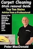 Carpet Cleaning Stain Removal Guide: Top Ten Stains, Advice From a Professional