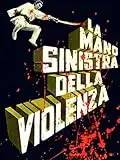 La mano sinistra della violenza