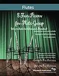 8 Fun Pieces for Flute Group - Intermediate to Advanced: Each piece has 4 parts and is suitable for players of different standards, from Grades 4 to 6+