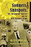 Sonnets to Sunspots: Dr. Research Baxter and the Bell Science Films