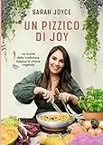 Un pizzico di Joy. Le ricette della tradizione italiana in chiave vegetale