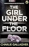 THE GIRL UNDER THE FLOOR an absolutely gripping crime thriller with a massive twist (Detective Maddie Ives Book 8)