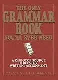 The Only Grammar Book You'll Ever Need: A One-Stop Source for Every Writing Assignment