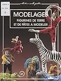 Modelages: Figurines de terre et de pâtes à modeler