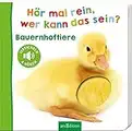 Hör mal rein, wer kann das sein? – Bauernhoftiere: Streicheln und hören | Hochwertiges Pappbilderbuch mit 5 Sounds und Fühlelementen für Kinder ab 18 Monaten