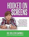 Hooked on Screens: How to Get Your 5-14 Year Old to Put Down the Phones, Video Games and Electronic Devices and Pick Up a Book