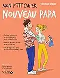 Mon p'tit cahier-nouveau papa-Les Maternelles