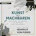 Die Kunst des Machbaren: Lehrreiches und Heiteres aus dem Leben eines Topmanagers