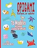 Origami Enfant … et Adulte: 76 modèles en couleurs de 8 à 88 ans | Livre pliage papier | Livre origami débutant | DIY papier