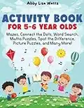 Activity Book for 5-6 Year Olds: Mazes, Connect the Dots, Word Search, Maths Puzzles, Spot the Difference, Picture Puzzles, and Many More!