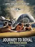 Journey to Royal: A WWII Rescue Mission