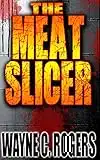 The Meat Slicer (English Edition)